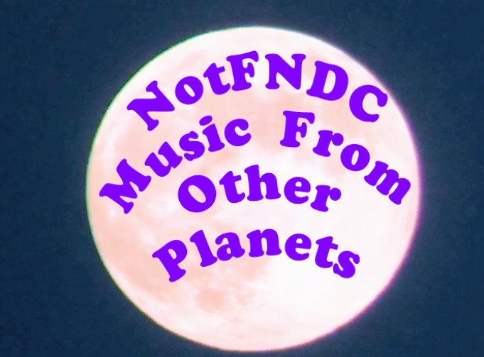 NotFNDC - Music From Other Planets (original) episode artwork