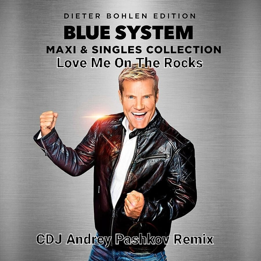 Blue System - Love Me On The Rocks (CDJ Andrey Pashkov Club Remix)