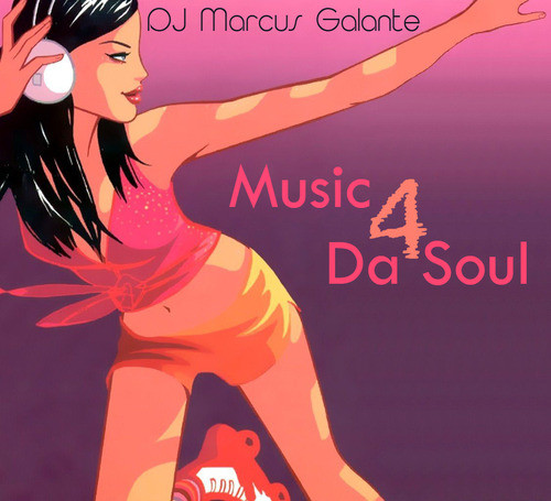 DJ Marcus Galante - Music 4 Da Soul DJ Marcus Galante - Music 4 Da Soul
