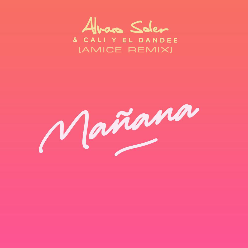 Alvaro Soler feat. Cali Y El Dandee - Mañana (Amice Remix)