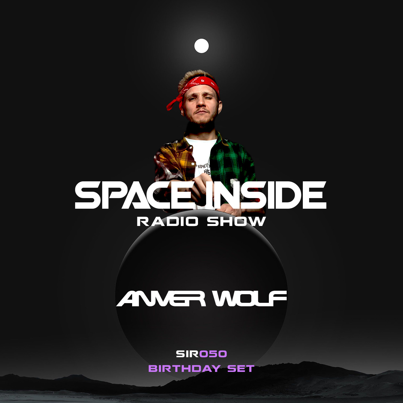 Anver Wolf - Space Inside Radio Show | Birthday Set #50