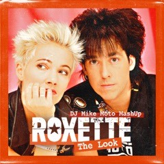 Roxette - The Look (DJ Mike Moto MashUp)