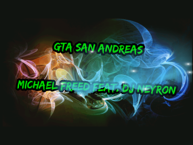 Gta San Andreas Michael Freed Feat Dj Neyron Remix N Lys Dzhek Dj Neyron