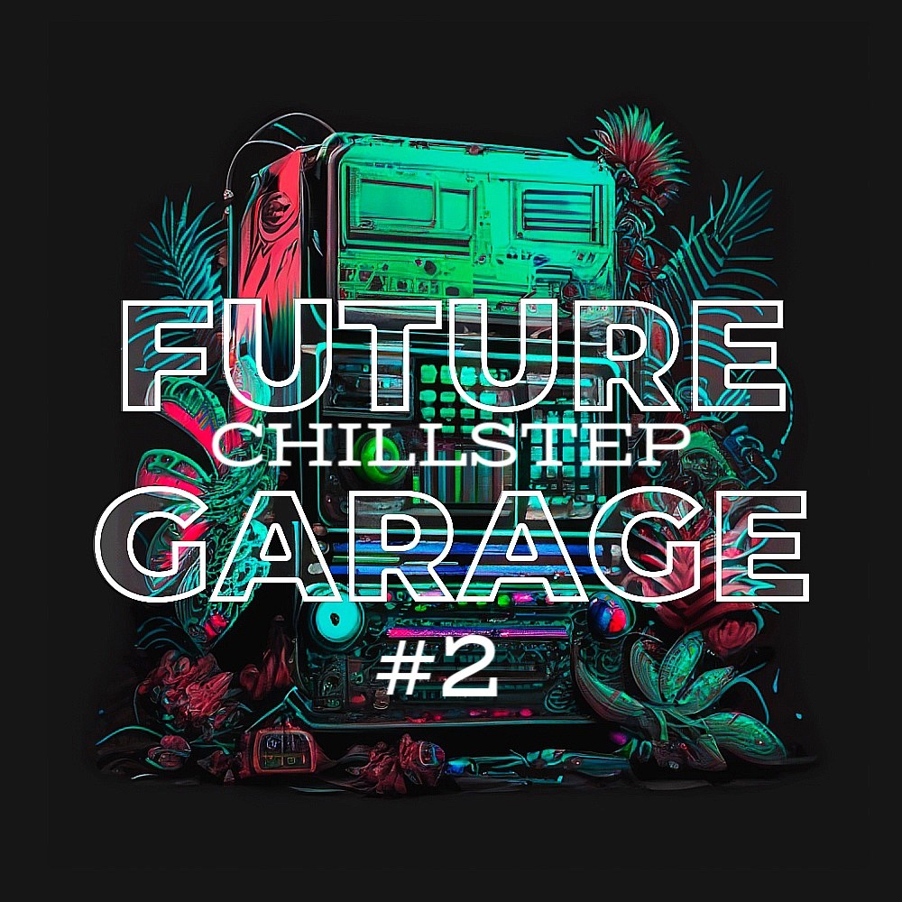 T o l l - CHILLSTEP & FUTURE GARAGE # 2  @ 2025