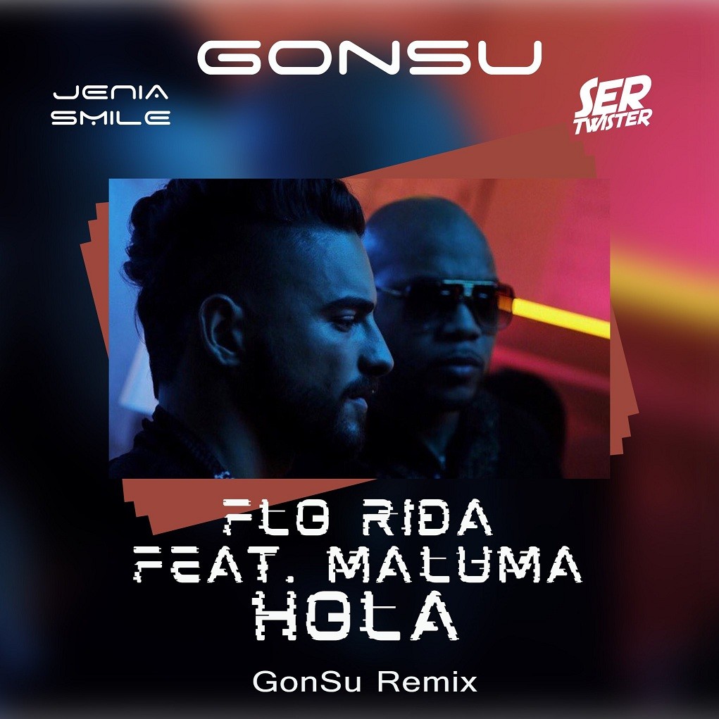 Flo Rida feat. Maluma - Hola (GonSu Remix)