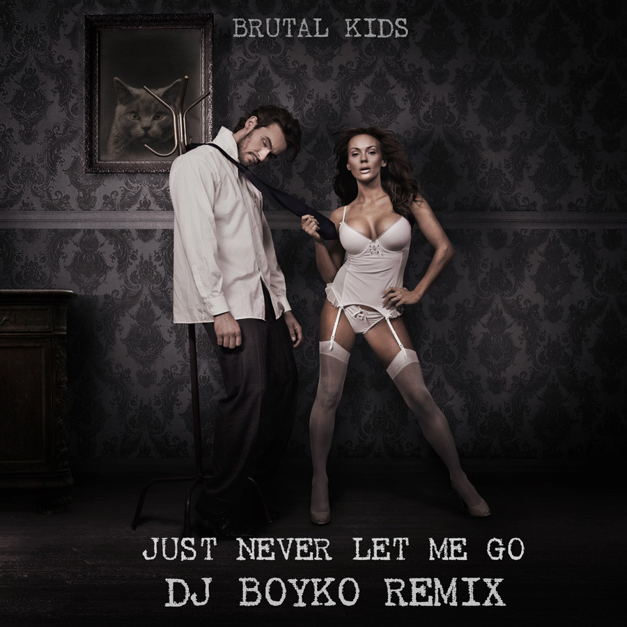 Brutal Kids - Just Never Let Me Go (Dj Boyko remix) episode artwork