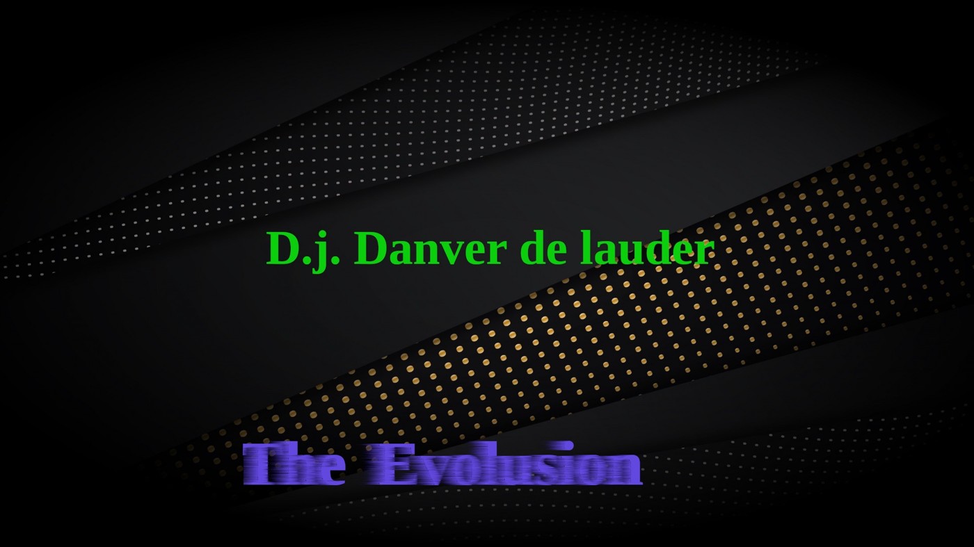 D.j. Danver de lauder - The Evolusion - 2004