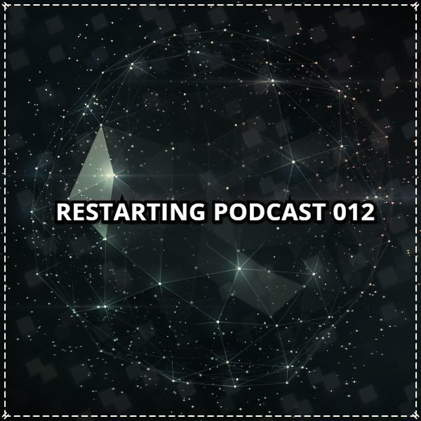 Restart - Restarting Podcast 012 [Full On Episode] #12 episode artwork