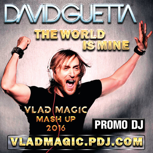 David Guetta Jd Davis The World Is Mine Vlad Magic Mash Up Vlad Magic