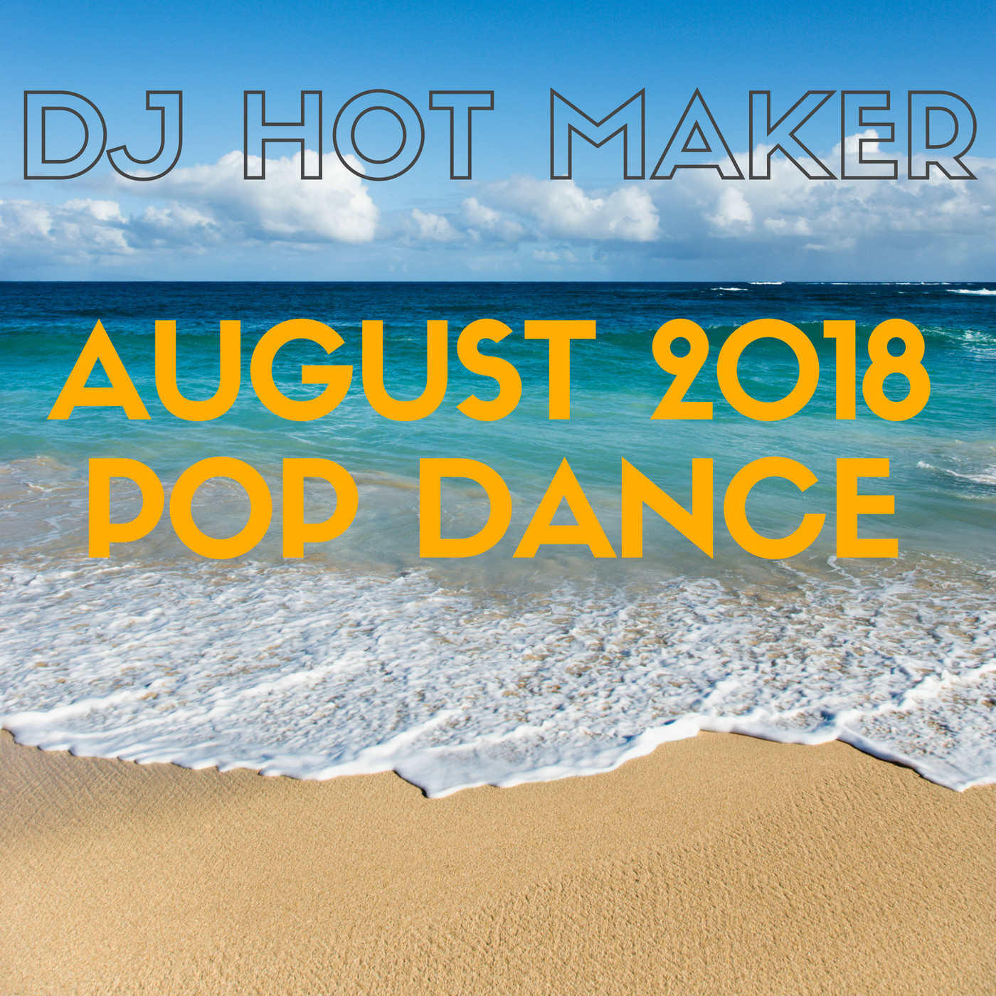 DJ Hot Maker - August 2018 Pop Dance Promo