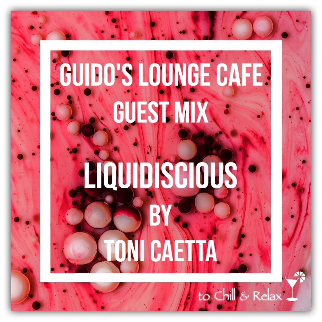 Guido's Lounge Cafe (Liquidiscious) Guest Mix by Toni Caetta episode artwork