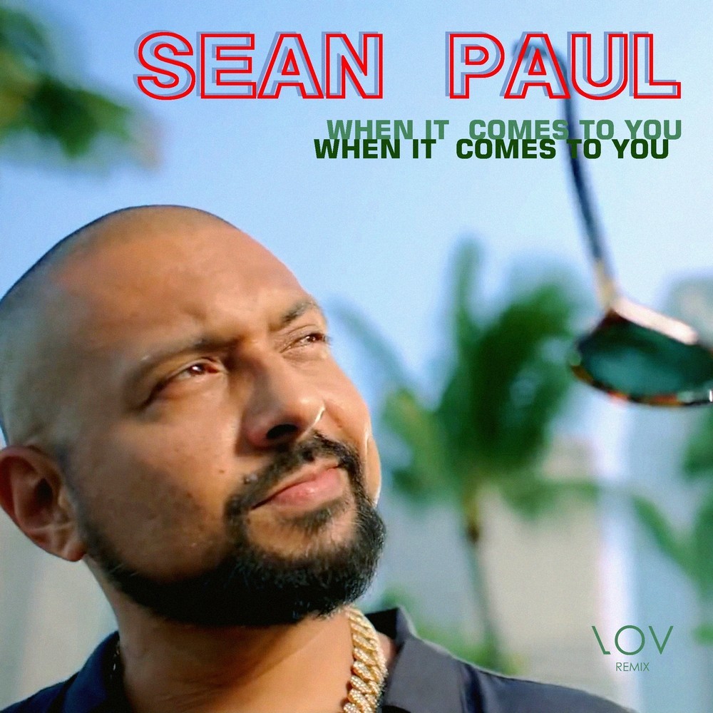 Sean Paul When It Comes To You (LOV Remix) LOV