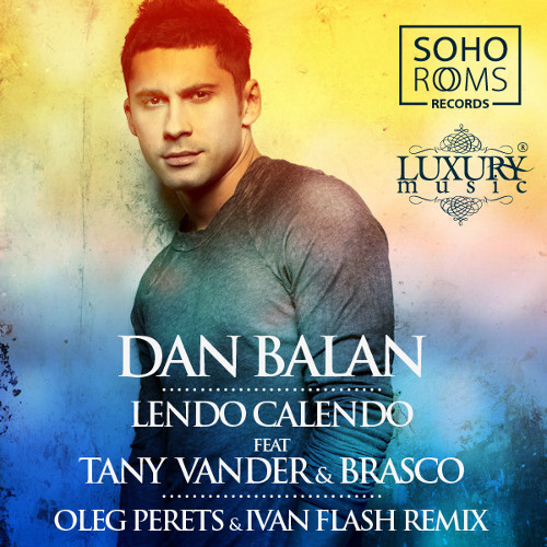 Dan Balan Lendo Calendo feat. Tany Vander & Brasco (Oleg Perets