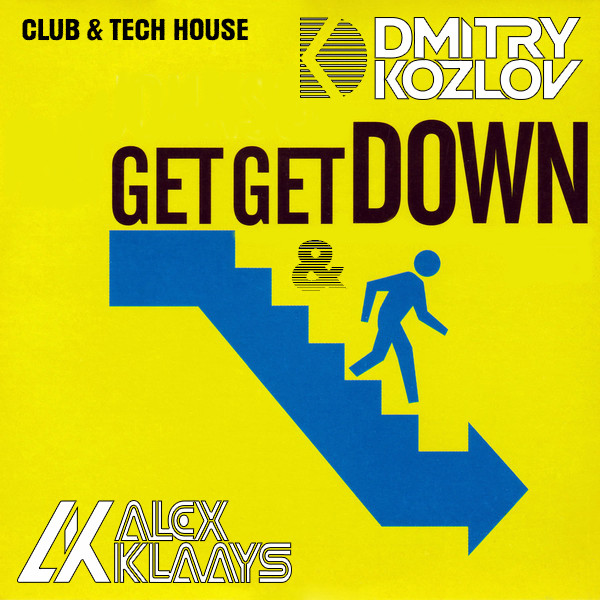 DJ DMITRY KOZLOV & DJ ALEX KLAAYS - GET GET DOWN (CLUB & TECH HOUSE) episode artwork