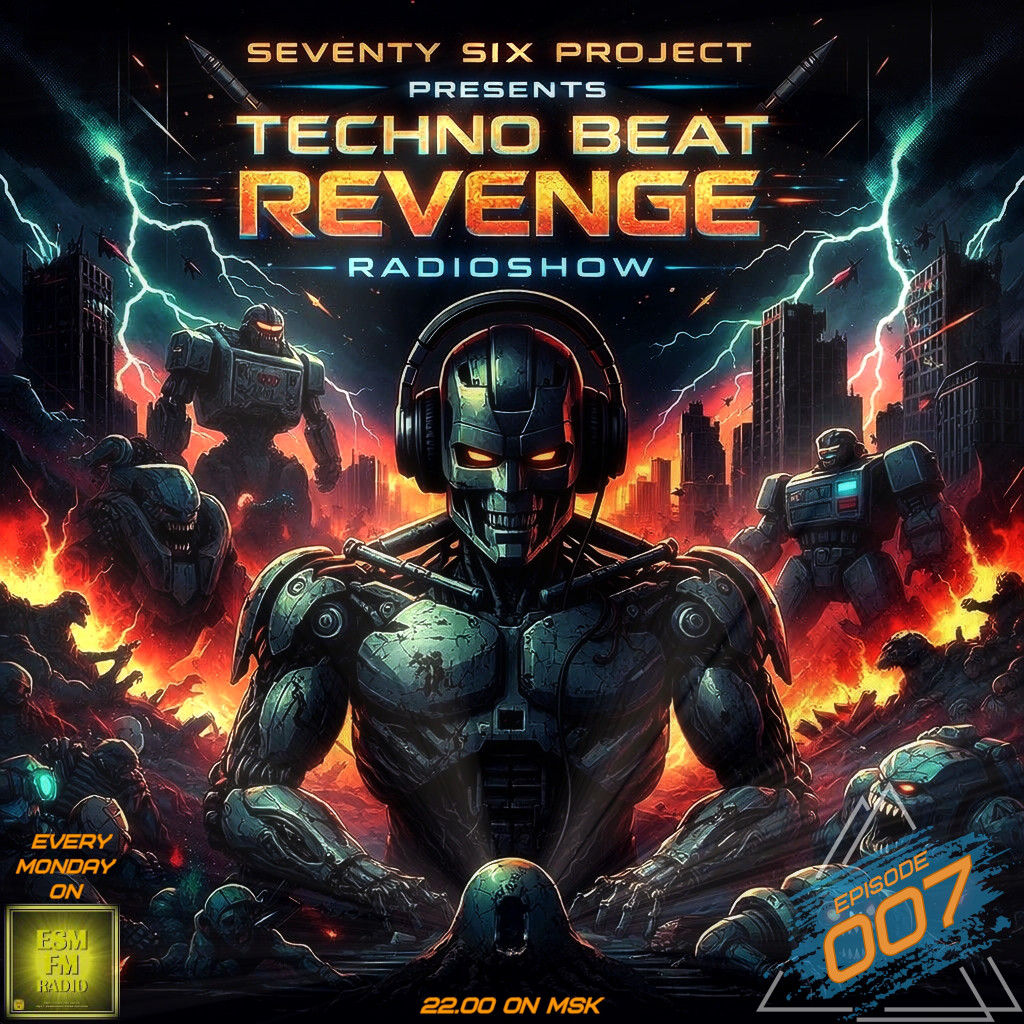 Seventy Six Project - Techno Beat Revenge #007 (20.04.2026) [Eternal Sun Music / ESM-FM] #7 episode artwork