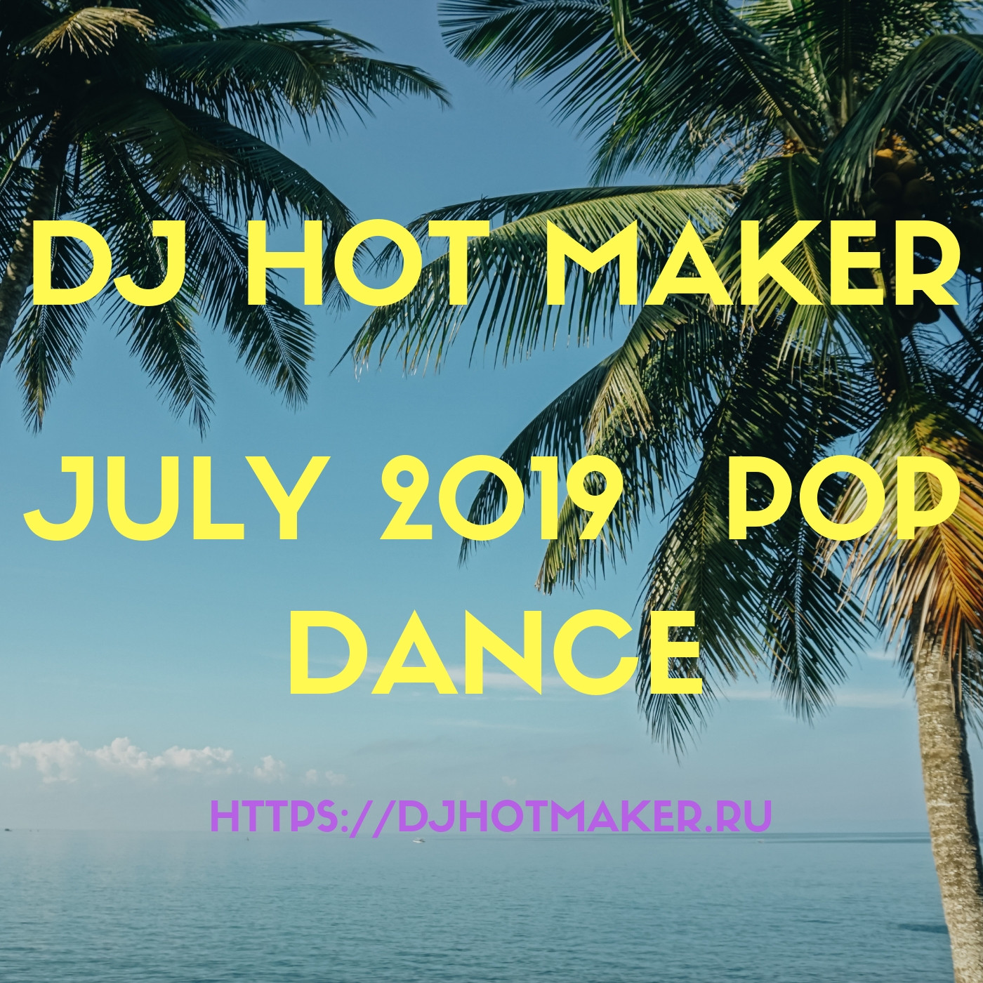 DJ Hot Maker - July 2019 Pop Dance Promo