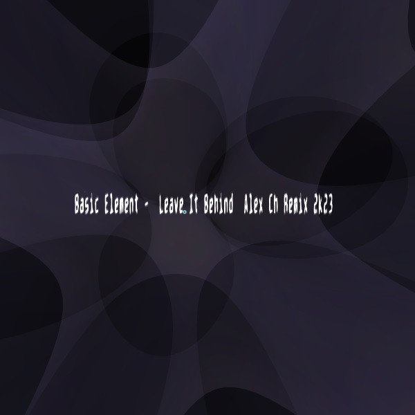 Basic Element -  Leave It Behind (Alex Ch Remix 2k23) episode artwork
