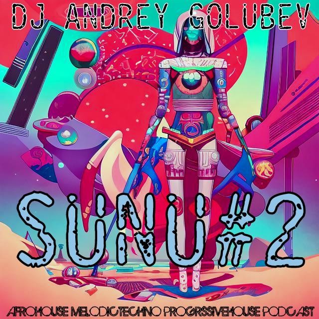 DJ Andrey Golubev -SuNu #2 (afrohouse & melody deep podcast)