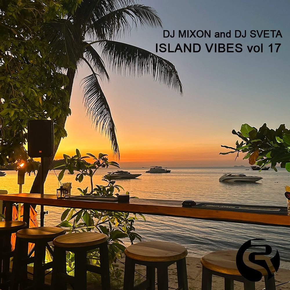 Dj Mixon and Dj Sveta - Island Vibes vol 17 (2023)