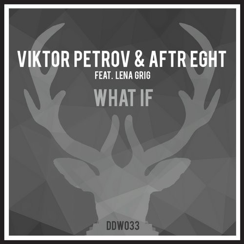 Viktor Petrov & Aftr Eght feat. Lena Grig - What if [Original Mix] episode artwork