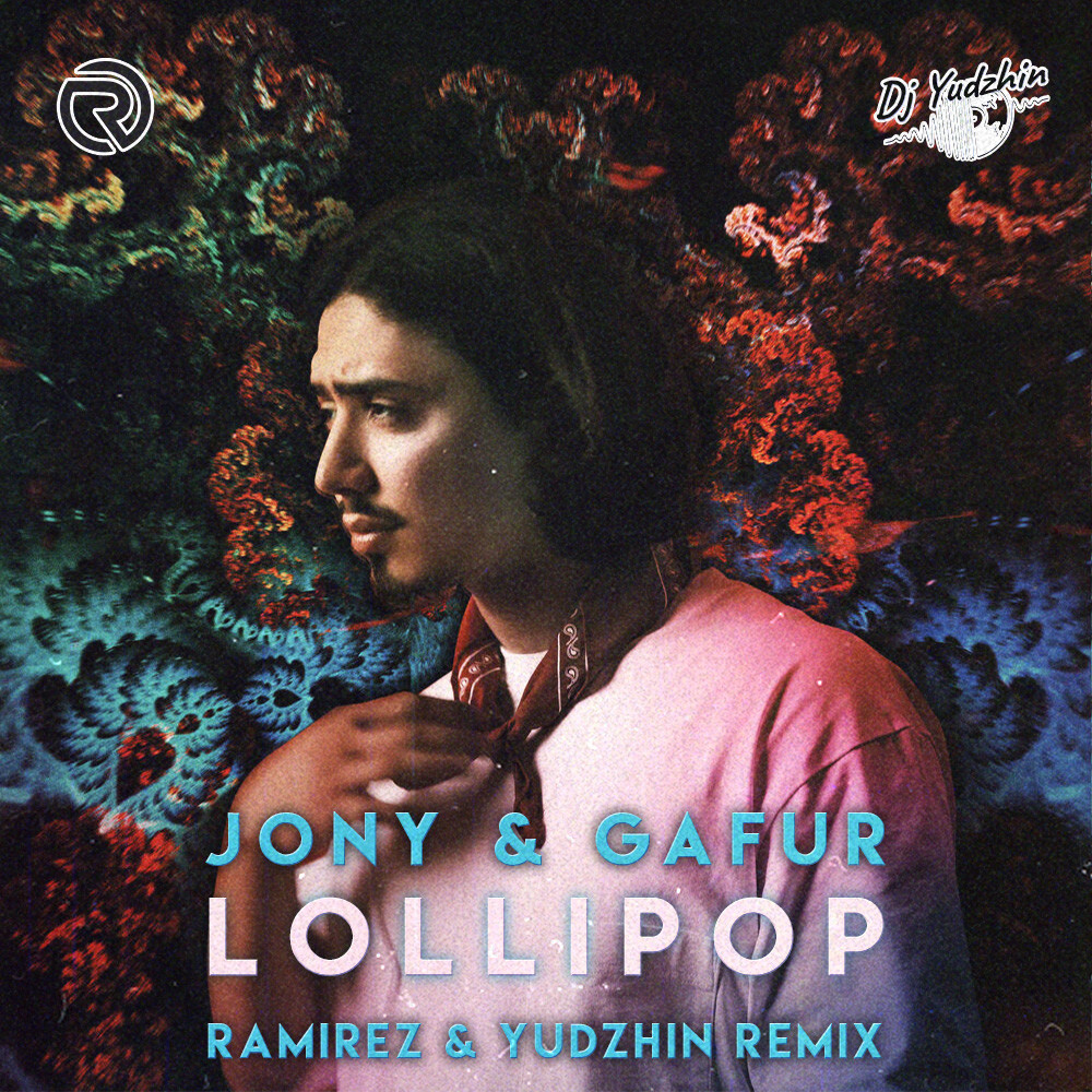 Gafur, JONY - Lollipop (Ramirez & Yudzhin Remix) – RAMIREZ