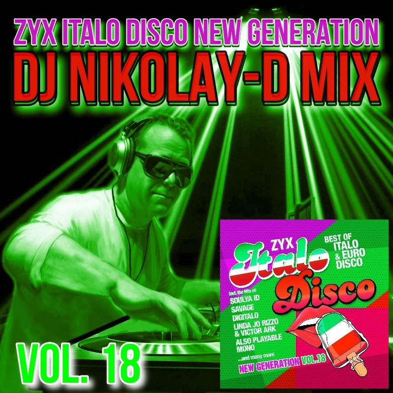 ZYX ITALO DISCO NEW GENERATION VOL. 18 - DJ NIKOLAY-D MIX – DJ