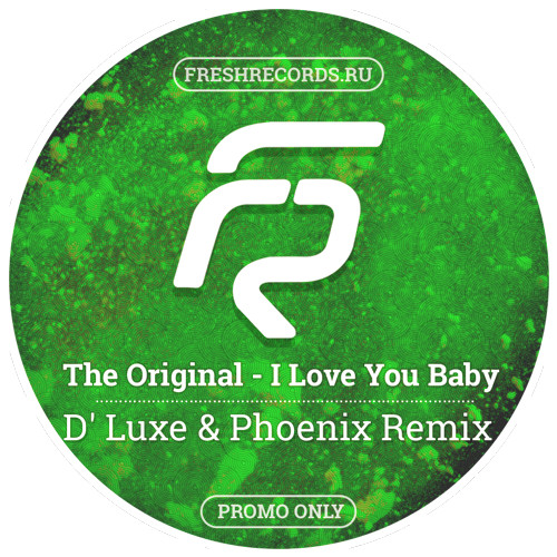 The Original - I Love You Baby (D' Luxe & Phoenix Remix)