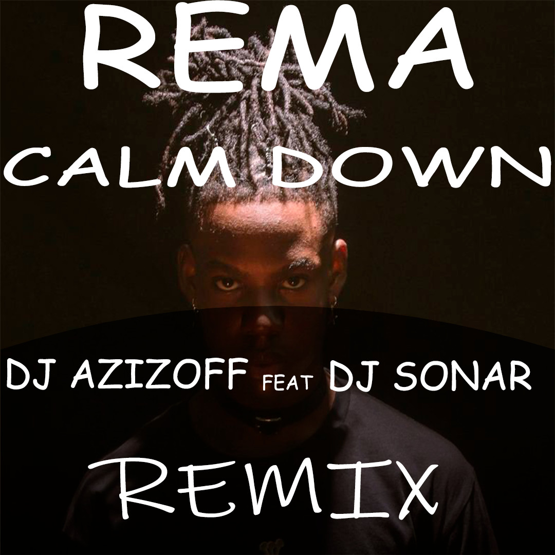 Down dj. Rema - Calm down (DJ Goja & Magic phase Remix) Жанр. DJ Sonar. Armon (DJ Sonar & DJ AZIZOFF Remix).