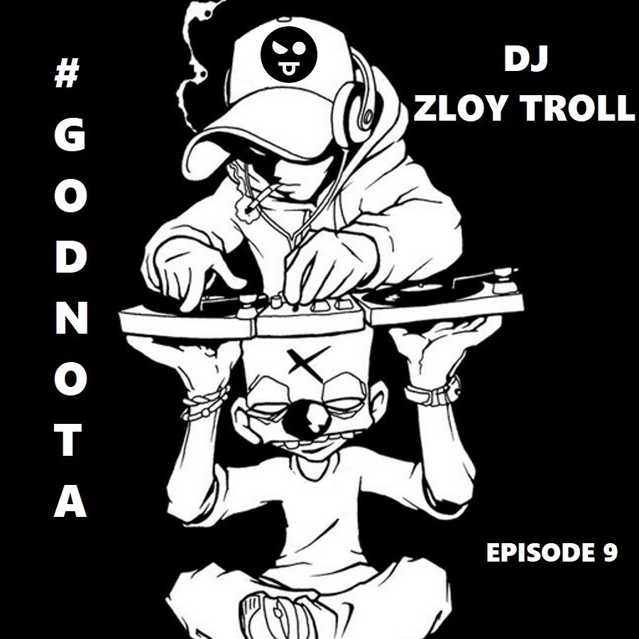 DJ Zloy Troll - #GODNOTA #9 episode artwork