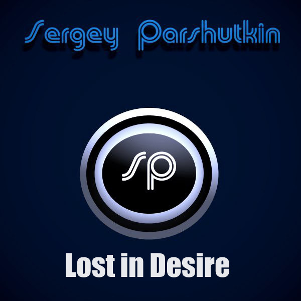 Sergey Parshutkin - Lost in Desire (Radio edit) episode artwork
