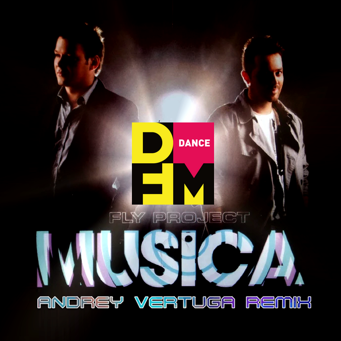 Fly Project - Musica (Andrey Vertuga DFM Remix) (Radio Edit) – ANDREY  VERTUGA