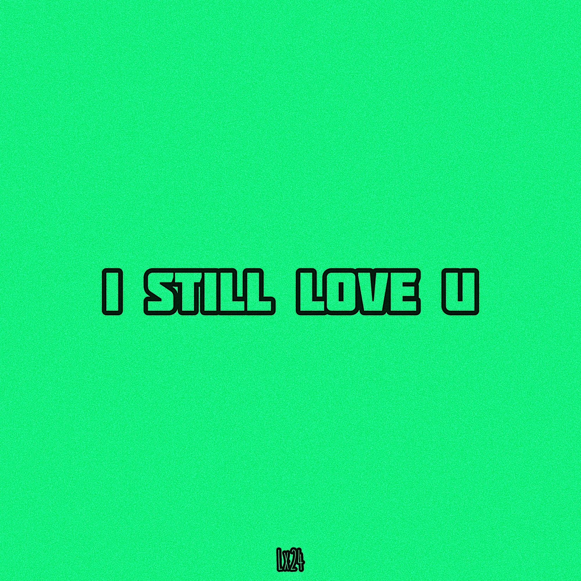 I still love you. Я всё ещё люблю тебя. Еще люблю. Я все еще люблю. Я еще люблю тебя.