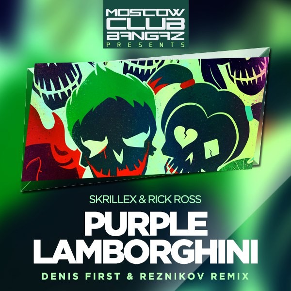 Skrillex & Rick Ross – Purple Lamborghini (Denis First & Reznikov Remix) –  DENIS FIRST & REZNIKOV