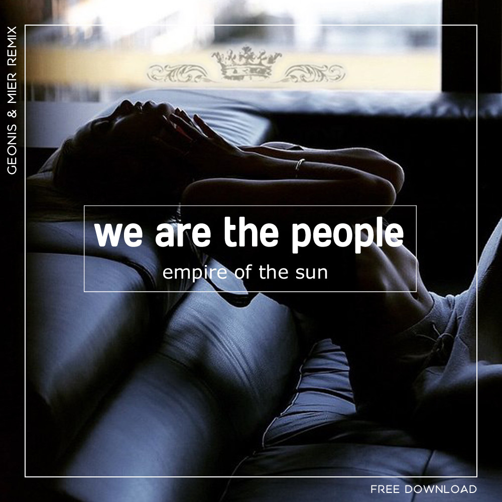Empire Of The Sun - We Are The People(Geonis & Mier Remix)[Free download] NRJ GLOBALDANCE v.33