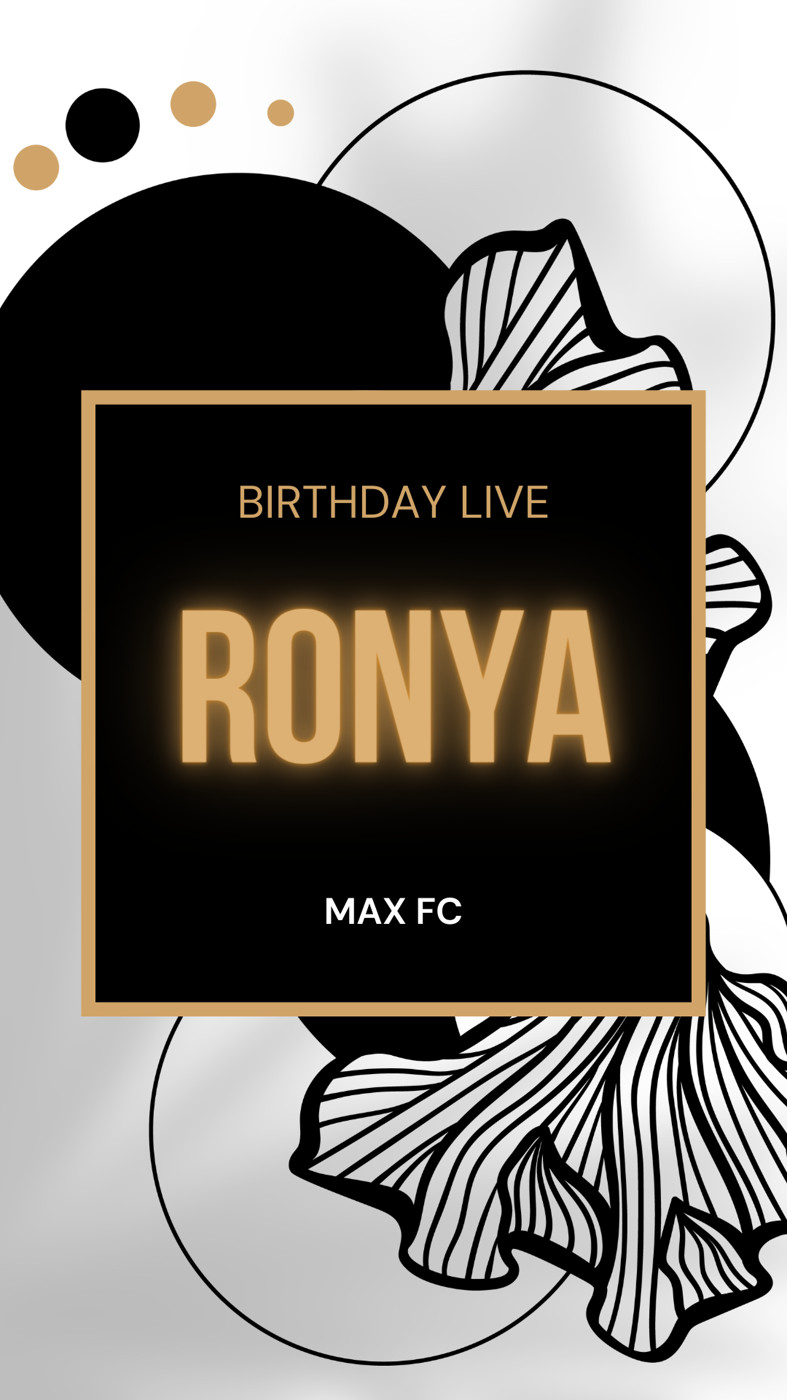 RONYA BIRTHDAY LIVE
