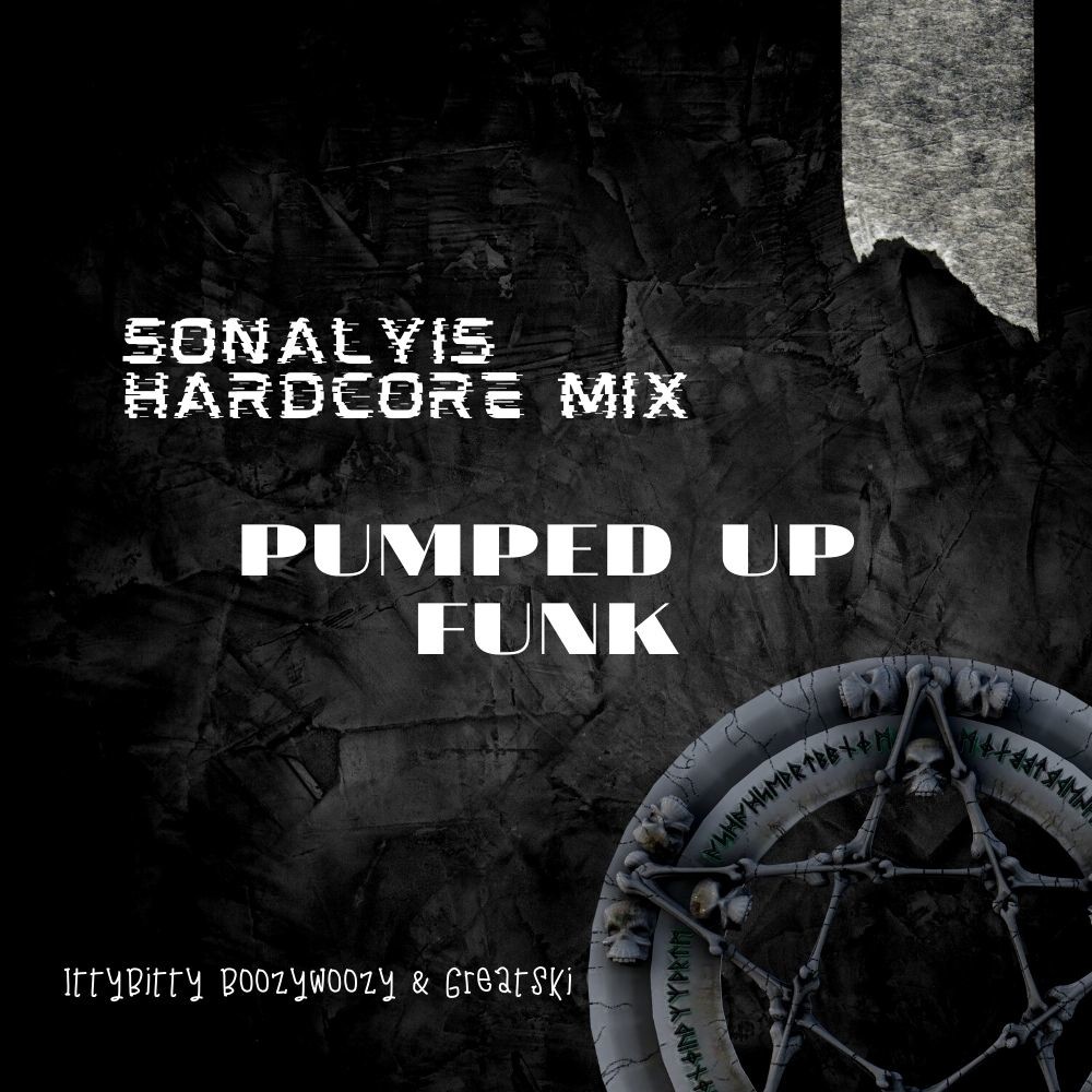 IttyBitty BoozyWoozy & Greatski - Pumped Up Funk (Sonalyis HardCore Mix) episode artwork