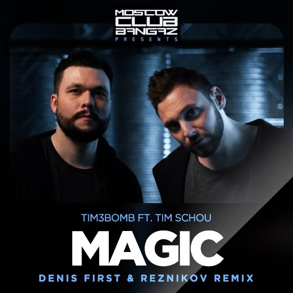 Tim3bomb ft. Tim Schou – Magic (Denis First & Reznikov Radio Remix)