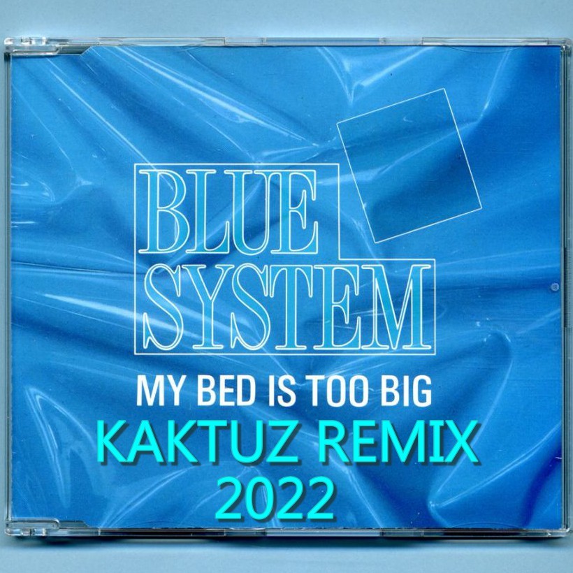Blue System My Bed Is Too Big (KaktuZ RemiX 2022) KaktuZ