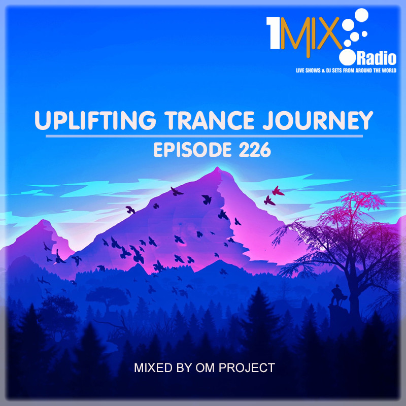 OM Project - Uplifting Trance Journey #226 [1Mix Radio] #226