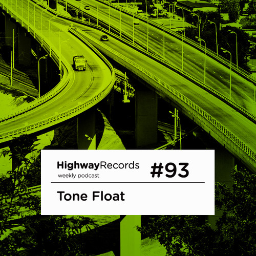 Highway Podcast #93 — Tone Float