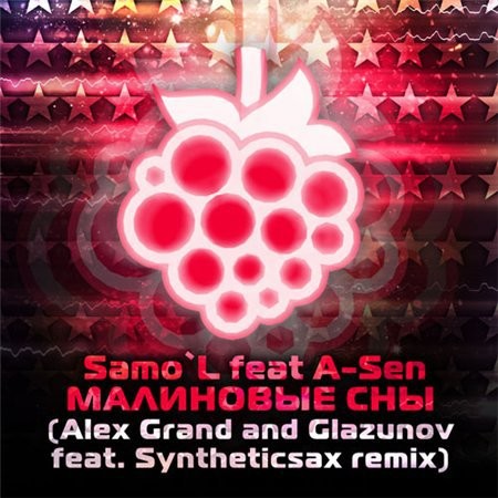 Samo`L feat A-Sen - Малиновые сны (Alex Grand & Glazunov Ft. Syntheticsax Remix) episode artwork
