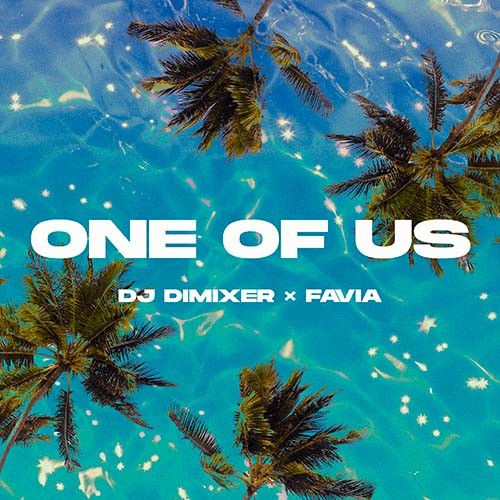 DJ DimixeR, FAVIA - One Of Us (Extended Mix)
