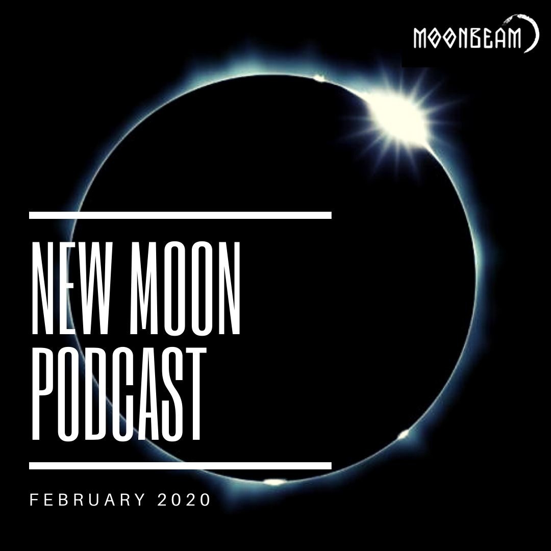 Moonbeam - New Moon Podcast - February 2020 #3