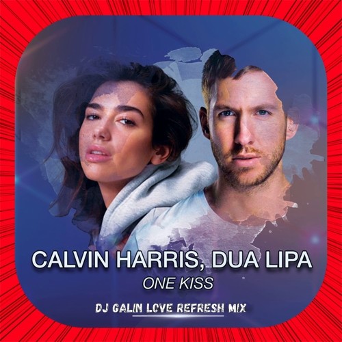 Calvin Harris, Dua Lipa - One Kiss (DJ GALIN Love Refresh Mix) episode artwork