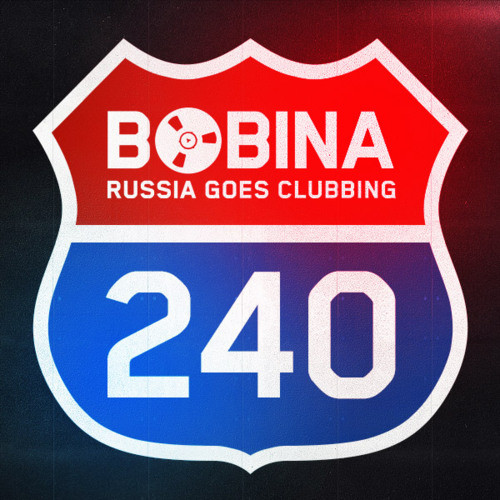 Bobina - Russia Goes Clubbing #240 (15.05.13)