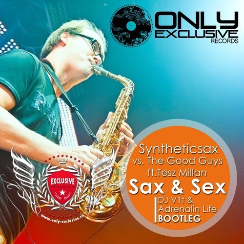 Syntheticsax vs. The Good Guys ft.Tesz Millan - Sax & Sex (DJ V1t & Adrenalin Life Bootleg) episode artwork