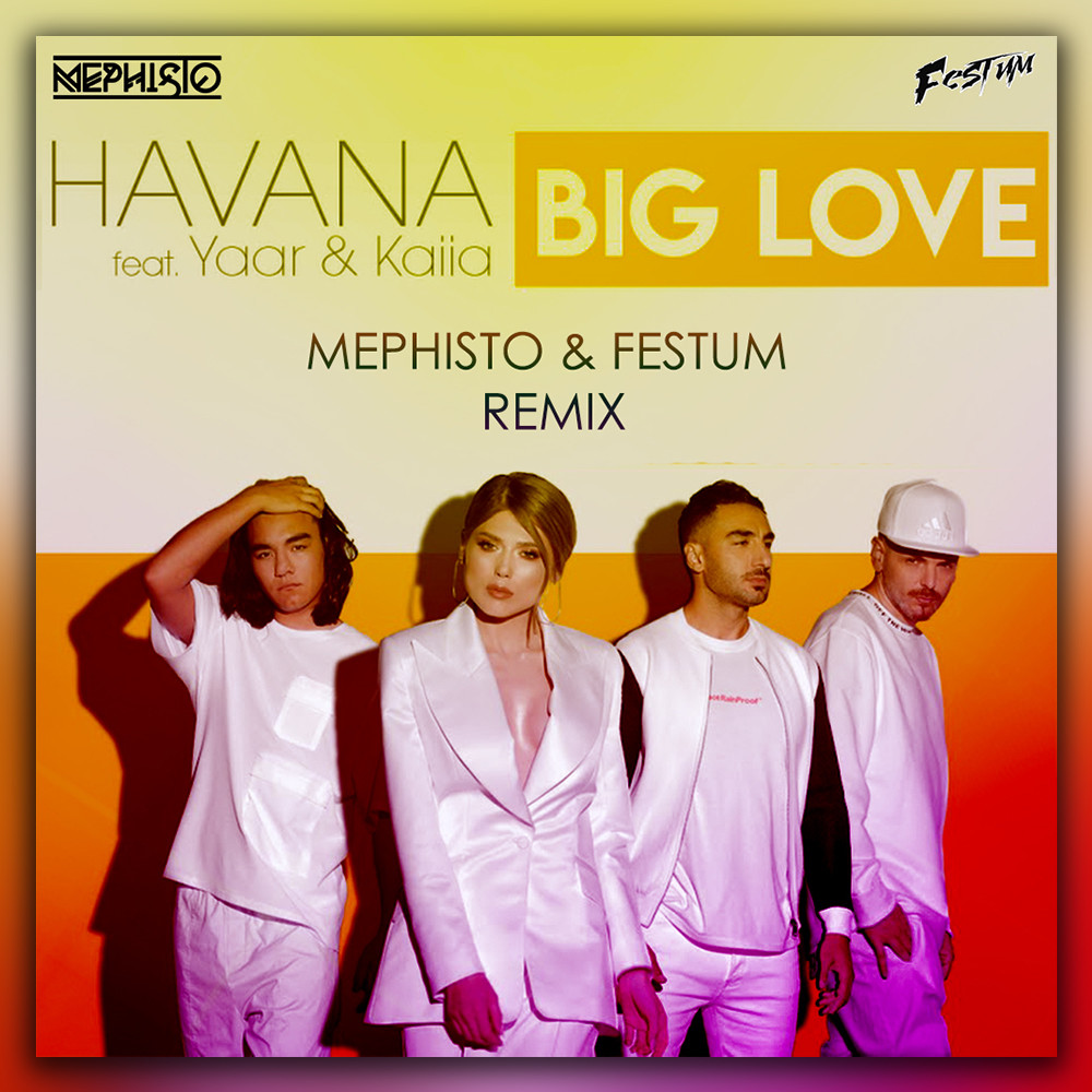 Havana feat. Yaar & Kaiia - Big Love (Dj Mephisto & Festum Music Remix) -  Dj Mephisto - Подкаст – Podtail