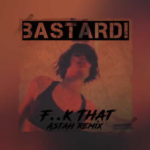 That remix. Bastard группа f.k that. Bastard! - F..K that обложка. Бастард исполнительница. Bastard - f...CK that!.