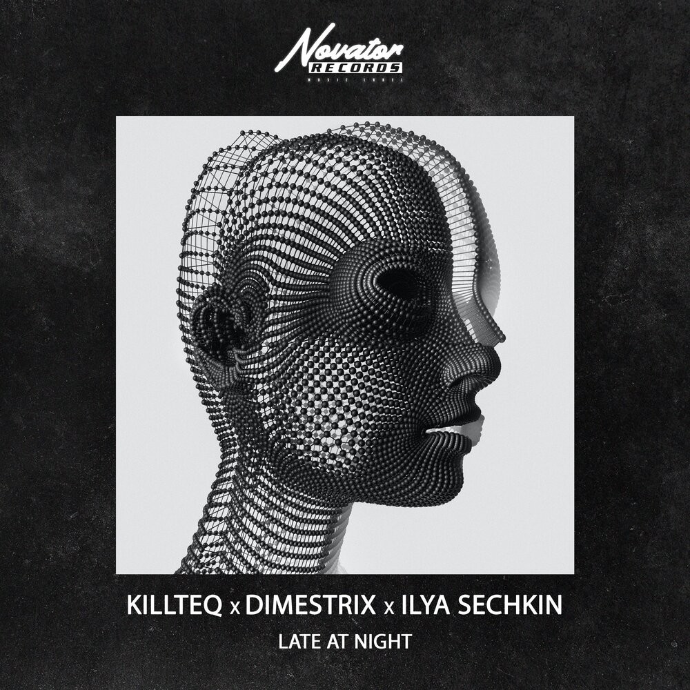 KILLTEQ x DIMESTRIX x ILYA SECHKIN - Late At Night