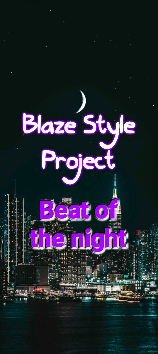 Blaze Style Project - Beat Of The Night